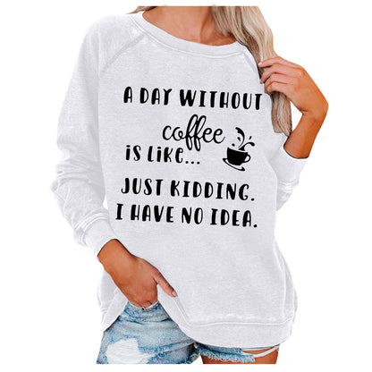 A Day Without Coffee Personality Letter Print Sweatshirt Female