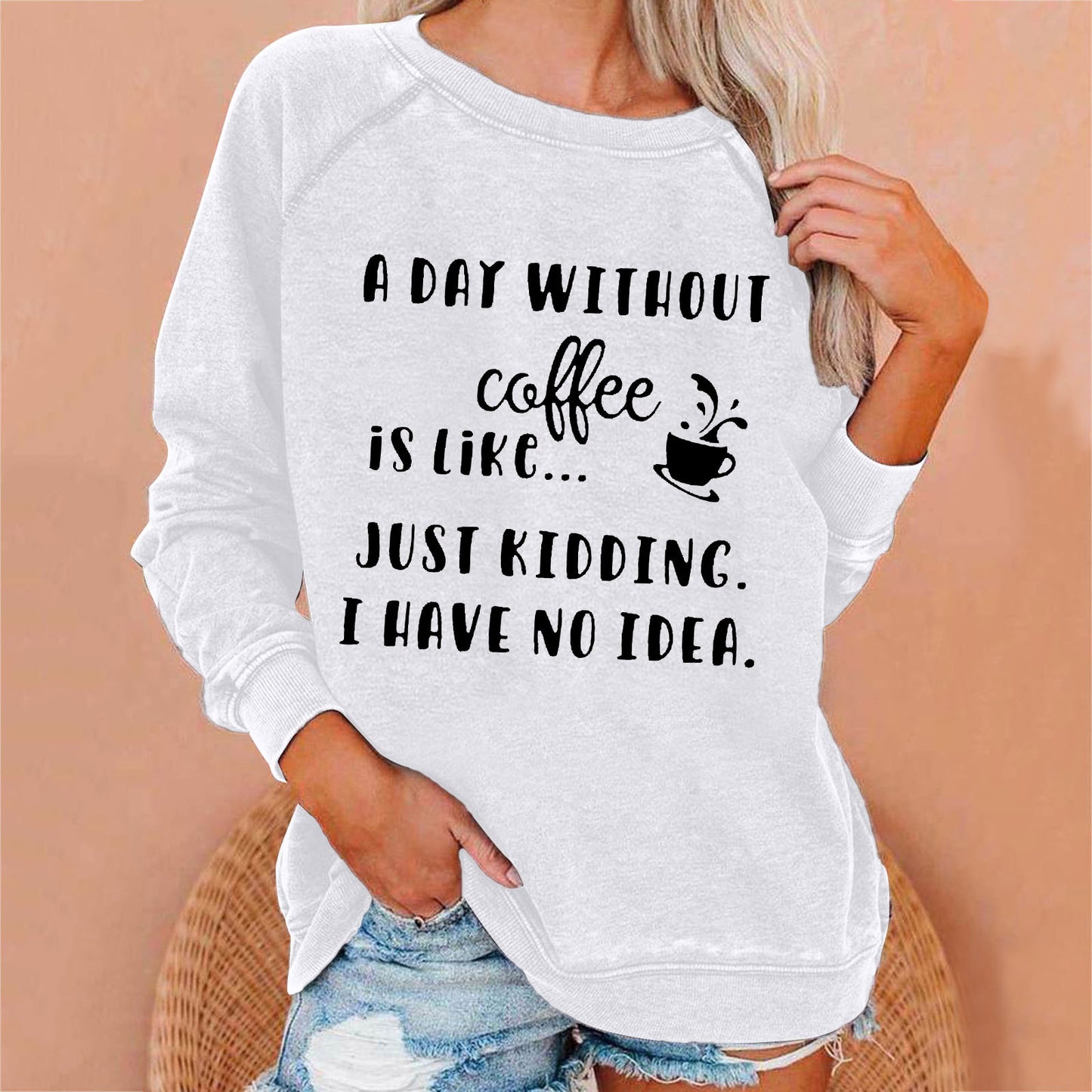 A Day Without Coffee Personality Letter Print Sweatshirt Female